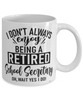 Funny School Secretary Mug I Dont Always Enjoy Being a Retired School Secretary Oh Wait Yes I Do Coffee Cup White