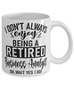 Funny Business Analyst Mug I Dont Always Enjoy Being a Retired Business Analyst Oh Wait Yes I Do Coffee Cup White