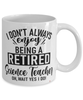 Funny Science Teacher Mug I Dont Always Enjoy Being a Retired Science Teacher Oh Wait Yes I Do Coffee Cup White