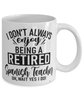 Funny Spanish Teacher Mug I Dont Always Enjoy Being a Retired Spanish Teacher Oh Wait Yes I Do Coffee Cup White