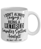 Funny Computer Systems Analyst Mug I Dont Always Enjoy Being a Retired Computer Systems Analyst Oh Wait Yes I Do Coffee Cup White