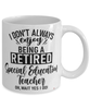 Funny Special Education Teacher Mug I Dont Always Enjoy Being a Retired Special Education Teacher Oh Wait Yes I Do Coffee Cup White