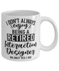 Funny Interaction Designer (IxD) Mug I Dont Always Enjoy Being a Retired Interaction Designer (IxD) Oh Wait Yes I Do Coffee Cup White