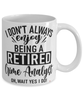 Funny Crime Analyst Mug I Dont Always Enjoy Being a Retired Crime Analyst Oh Wait Yes I Do Coffee Cup White