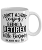 Funny Textile Designer Mug I Dont Always Enjoy Being a Retired Textile Designer Oh Wait Yes I Do Coffee Cup White