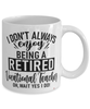 Funny Vocational Teacher Mug I Dont Always Enjoy Being a Retired Vocational Teacher Oh Wait Yes I Do Coffee Cup White