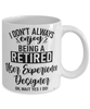 Funny User Experience (UX) Designer Mug I Dont Always Enjoy Being a Retired User Experience (UX) Designer Oh Wait Yes I Do Coffee Cup White