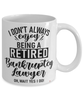 Funny Bankruptcy Lawyer Mug I Dont Always Enjoy Being a Retired Bankruptcy Lawyer Oh Wait Yes I Do Coffee Cup White