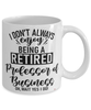 Funny Professor of Business Mug I Dont Always Enjoy Being a Retired Professor of Business Oh Wait Yes I Do Coffee Cup White