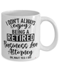 Funny Business Law Attorney Mug I Dont Always Enjoy Being a Retired Business Law Attorney Oh Wait Yes I Do Coffee Cup White