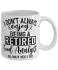 Funny Food Analyst Mug I Dont Always Enjoy Being a Retired Food Analyst Oh Wait Yes I Do Coffee Cup White