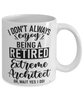 Funny Extreme Architect Mug I Dont Always Enjoy Being a Retired Extreme Architect Oh Wait Yes I Do Coffee Cup White