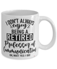 Funny Professor of Communication Mug I Dont Always Enjoy Being a Retired Professor of Communication Oh Wait Yes I Do Coffee Cup White