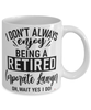 Funny Corporate Lawyer Mug I Dont Always Enjoy Being a Retired Corporate Lawyer Oh Wait Yes I Do Coffee Cup White