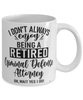Funny Criminal Defense Attorney Mug I Dont Always Enjoy Being a Retired Criminal Defense Attorney Oh Wait Yes I Do Coffee Cup White