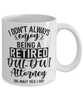 Funny DUI-DWI Attorney Mug I Dont Always Enjoy Being a Retired DUI-DWI Attorney Oh Wait Yes I Do Coffee Cup White