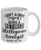 Funny Intelligence Analyst Mug I Dont Always Enjoy Being a Retired Intelligence Analyst Oh Wait Yes I Do Coffee Cup White
