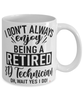 Funny 3D Technician Mug I Dont Always Enjoy Being a Retired 3D Tech Oh Wait Yes I Do Coffee Cup White