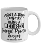 Funny General Practice Lawyer Mug I Dont Always Enjoy Being a Retired General Practice Lawyer Oh Wait Yes I Do Coffee Cup White