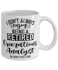 Funny Operations Analyst Mug I Dont Always Enjoy Being a Retired Operations Analyst Oh Wait Yes I Do Coffee Cup White