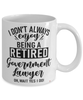 Funny Government Lawyer Mug I Dont Always Enjoy Being a Retired Government Lawyer Oh Wait Yes I Do Coffee Cup White