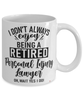 Funny Personal Injury Lawyer Mug I Dont Always Enjoy Being a Retired Personal Injury Lawyer Oh Wait Yes I Do Coffee Cup White