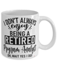 Funny Program Analyst Mug I Dont Always Enjoy Being a Retired Program Analyst Oh Wait Yes I Do Coffee Cup White