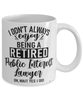Funny Public Interest Lawyer Mug I Dont Always Enjoy Being a Retired Public Interest Lawyer Oh Wait Yes I Do Coffee Cup White