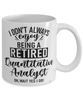 Funny Quantitative Analyst Mug I Dont Always Enjoy Being a Retired Quantitative Analyst Oh Wait Yes I Do Coffee Cup White