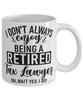 Funny Tax Lawyer Mug I Dont Always Enjoy Being a Retired Tax Lawyer Oh Wait Yes I Do Coffee Cup White