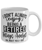 Funny Ratings Analyst Mug I Dont Always Enjoy Being a Retired Ratings Analyst Oh Wait Yes I Do Coffee Cup White