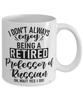 Funny Professor of Russian Mug I Dont Always Enjoy Being a Retired Professor of Russian Oh Wait Yes I Do Coffee Cup White