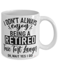 Funny Toxic Tort Lawyer Mug I Dont Always Enjoy Being a Retired Toxic Tort Lawyer Oh Wait Yes I Do Coffee Cup White