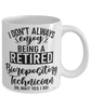 Funny Biorepository Technician Mug I Dont Always Enjoy Being a Retired Biorepository Tech Oh Wait Yes I Do Coffee Cup White