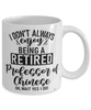 Funny Professor of Chinese Mug I Dont Always Enjoy Being a Retired Professor of Chinese Oh Wait Yes I Do Coffee Cup White