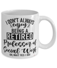 Funny Professor of Social Work Mug I Dont Always Enjoy Being a Retired Professor of Social Work Oh Wait Yes I Do Coffee Cup White