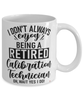 Funny Calibration Technician Mug I Dont Always Enjoy Being a Retired Calibration Tech Oh Wait Yes I Do Coffee Cup White