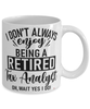 Funny Tax Analyst Mug I Dont Always Enjoy Being a Retired Tax Analyst Oh Wait Yes I Do Coffee Cup White