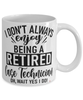 Funny Case Technician Mug I Dont Always Enjoy Being a Retired Case Tech Oh Wait Yes I Do Coffee Cup White