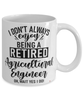 Funny Agricultural Engineer Mug I Dont Always Enjoy Being a Retired Agricultural Engineer Oh Wait Yes I Do Coffee Cup White