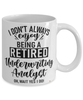 Funny Underwriting Analyst Mug I Dont Always Enjoy Being a Retired Underwriting Analyst Oh Wait Yes I Do Coffee Cup White