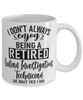 Funny Civilian Investigations Technician Mug I Dont Always Enjoy Being a Retired Civilian Investigations Tech Oh Wait Yes I Do Coffee Cup White