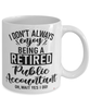 Funny Public Accountant Mug I Dont Always Enjoy Being a Retired Public Accountant Oh Wait Yes I Do Coffee Cup White