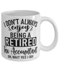 Funny Tax Accountant Mug I Dont Always Enjoy Being a Retired Tax Accountant Oh Wait Yes I Do Coffee Cup White
