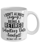 Funny Volunteer Data Analyst Mug I Dont Always Enjoy Being a Retired Volunteer Data Analyst Oh Wait Yes I Do Coffee Cup White