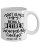Funny Vulnerability Analyst Mug I Dont Always Enjoy Being a Retired Vulnerability Analyst Oh Wait Yes I Do Coffee Cup White