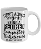 Funny Computer Technician Mug I Dont Always Enjoy Being a Retired Computer Tech Oh Wait Yes I Do Coffee Cup White