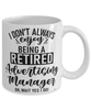 Funny Advertising Manager Mug I Dont Always Enjoy Being a Retired Advertising Manager Oh Wait Yes I Do Coffee Cup White