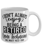 Funny Crane Technician Mug I Dont Always Enjoy Being a Retired Crane Tech Oh Wait Yes I Do Coffee Cup White