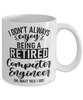 Funny Computer Engineer Mug I Dont Always Enjoy Being a Retired Computer Engineer Oh Wait Yes I Do Coffee Cup White